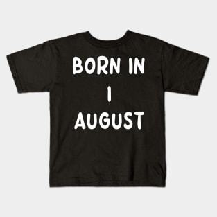 Born In 1 August Kids T-Shirt